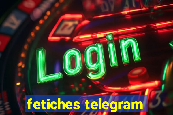 fetiches telegram